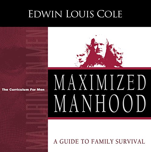 Maximized Manhood Workbook: A Guide to Family Survival (Majoring in Men): A Guide to Family Survival (Reissue)