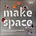 Make Space: How to Set the Stage for Creative Collaboration by Scott Doorley, Scott Witthoft
