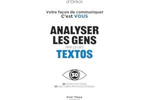 Votre façon de communiquer. C'est VOUS: Mieux se connaître ou comment analyser les gens par leurs textos. Vos messages vous trahissent. Plus révélateur qu'un livre de psychologie noire.