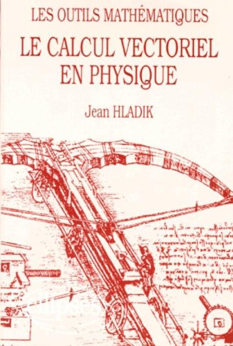 Download Le calcul vectoriel en physique : Les outils mathématiques
