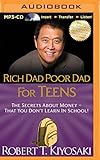 Rich Dad Poor Dad for Teens: The Secrets about Money - That You Don't Learn in School! (Rich Dad's) by Robert T. Kiyosaki, Tim Wheeler