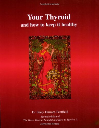 Download Your Thyroid and How to Keep it Healthy: The Great Thyroid Scandal and How to Survive it Download Your Thyroid and How to Keep it Healthy: The Great Thyroid Scandal and How to Survive it