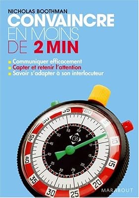 Nicholas Boothman Convaincre En Moins De 2 Minutes