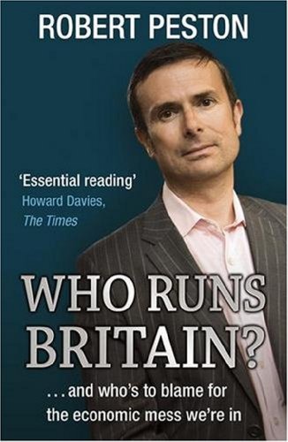 Who Runs Britain?: ...and who's to blame for the economic mess we're in (English Edition) livre