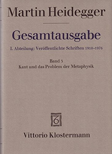 Gesamtausgabe. 4 Abteilungen / 1. Abt: Veröffentlichte Schriften / Kant und das Problem der Metaphysik (1929) (Martin Heidegger Gesamtausgabe)