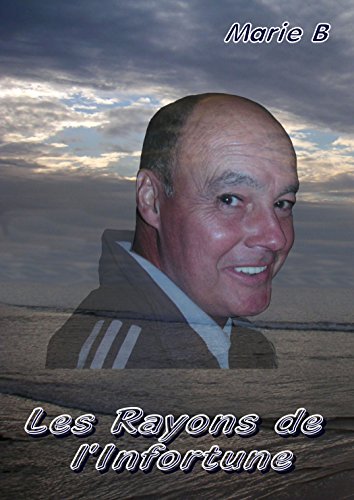 Download Les rayons de l'infortune: Cancer du poumon d'un non-fumeur et d'une erreur médicale monstrueuse... Download Les rayons de l'infortune: Cancer du poumon d'un non-fumeur et d'une erreur médicale monstrueuse...