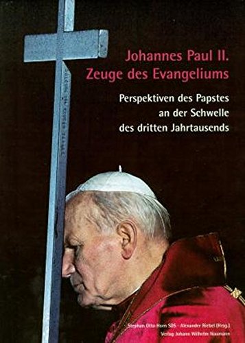 Johannes Paul II. - Zeuge des Evangeliums: Perspektiven des Papstes an der Schwelle des dritten Jahrtausends