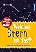 Kindernaturführer Welcher Stern ist das? by 
