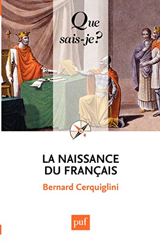 La naissance du français: « Que sais-je ? » n° 2576 La naissance du français: « Que sais-je ? » n° 2576