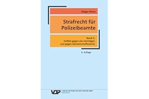 Strafrecht für Polizeibeamte - Band 2: Delikte gegen das Vermögen und gegen Gemeinschaftswerte (VDP-Fachbuch)