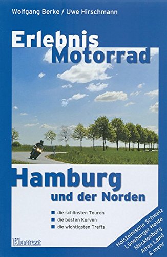 Download Erlebnis Motorrad Hamburg: Hamburg und der Norden. Die schönsten Touren, besten Kurven und wichtigsten Treffs