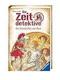 Die Zeitdetektive, Band 6: Die Brandstifter von Rom: Ein Krimi aus dem alten Rom by Fabian Lenk, Almud Kunert
