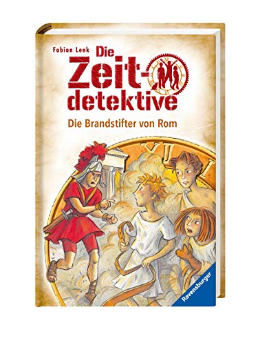 Die Zeitdetektive, Band 6: Die Brandstifter von Rom: Ein Krimi aus dem alten Rom