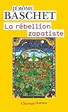 La rébellion zapatiste : Insurrection indienne et résistance planétaire