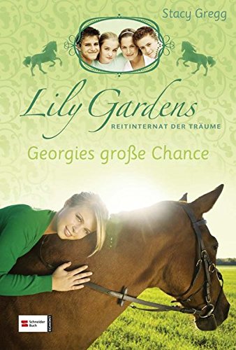 Preisvergleich Produktbild Lily Gardens, Reitinternat der Träume, Band 01: Georgies große Chance