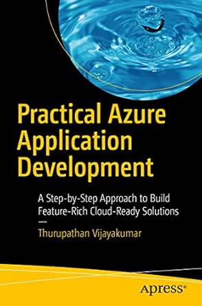 Practical Azure Application Development A Step By Step Approach To Build Feature Rich Cloud Ready Solutions Ebook Vijayakumar Thurupathan Amazon In Kindle Store Practical Azure Application Development A Step By Step Approach To Build Feature Rich Cloud Ready Solutions Ebook Vijayakumar Thurupathan Amazon In Kindle Store