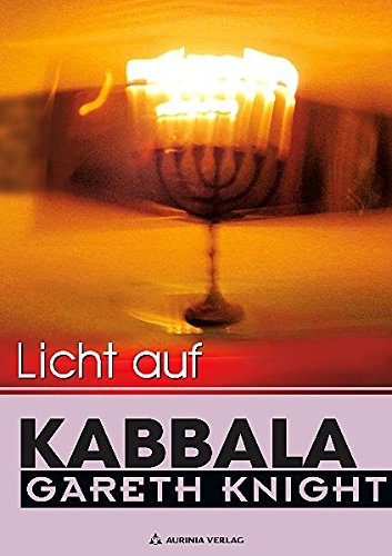 Licht auf Kabbala - Die Schlüssel zum Verständnis der Hermetischen Kabbala