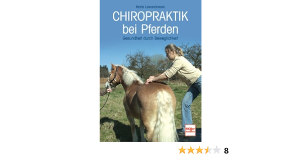 Chiropraktik Bei Pferden Gesundheit Durch Beweglichkeit Von Marta Lewandowski 31 Juli 2008 Gebundene Ausgabe Amazon De Bucher