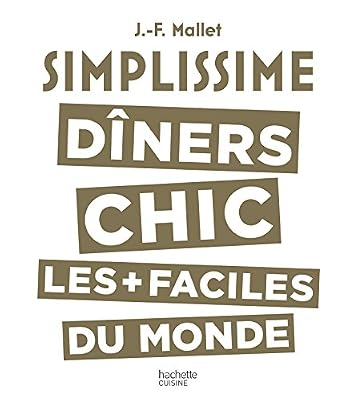 Simplissime Les dîners chics les plus faciles du monde