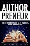 Authorpreneur: Build the Brand, Business, and Lifestyle You Deserve. It's Time to Write Your Book (English Edition) by Jesse Tevelow