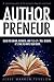 Authorpreneur: Build the Brand, Business, and Lifestyle You Deserve. It's Time to Write Your Book (English Edition) by Jesse Tevelow