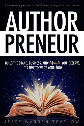 Authorpreneur: Build the Brand, Business, and Lifestyle You Deserve. It's Time to Write Your Book (English Edition)
