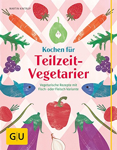 Download Kochen für Teilzeit-Vegetarier: Vegetarische Rezepte mit Fisch- oder Fleisch-Variante (GU Themenkochbuch) Download Kochen für Teilzeit-Vegetarier: Vegetarische Rezepte mit Fisch- oder Fleisch-Variante (GU Themenkochbuch)