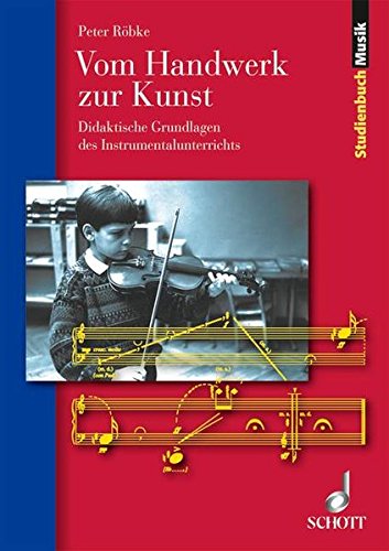 Download Vom Handwerk zur Kunst: Didaktische Grundlagen des Instrumentalunterrichts (Studienbuch Musik) Download Vom Handwerk zur Kunst: Didaktische Grundlagen des Instrumentalunterrichts (Studienbuch Musik)