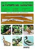 La patente del cacciatore. Tutte le nozioni per superare l'esame di abilitazione