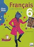 Français 6e : Livre unique