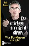 Da stirbst du nicht dran: Was Parkinson mir gibt by 