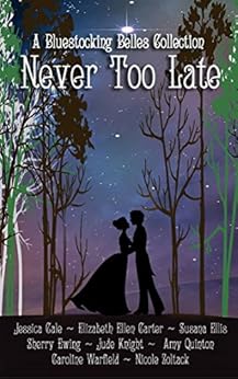 Never Too Late (English Edition) von [Knight, Jude, Warfield, Caroline, Carter, Elizabeth Ellen, Cale, Jessica, Ewing, Sherry, Ellis, Susana, Quinton, Amy, Zoltack, Nicole]