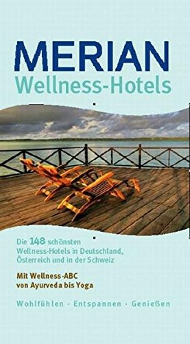 Download Wellness Hotels: Die schönsten Hotels in Deutschland, Österreich und der Schweiz (MERIAN guide) Download Wellness Hotels: Die schönsten Hotels in Deutschland, Österreich und der Schweiz (MERIAN guide)