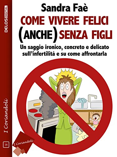 Come vivere felici (anche) senza figli (I coriandoli) libro