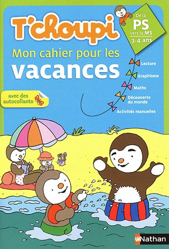Download T'choupi mon cahier pour les vacances de la Petite Section vers la Moyenne Section : 3-4 ans