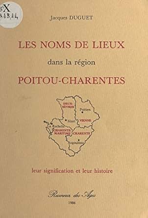 Les Noms De Lieux Dans La Région Poitou Charentes Leur - 