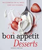 Bon Appetit Desserts: The Cookbook for All Things Sweet and Wonderful Bon Appetit Desserts: The Cookbook for All Things Sweet and Wonderful