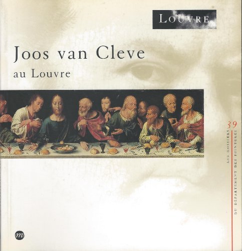 Télécharger Joos van Cleve au Louvre : [exposition, Paris, Musée du Louvre, Pavillon de Flore, 14 février-27 m Gratuit