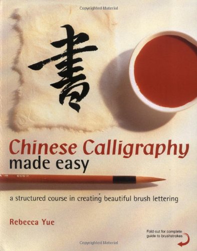 Chinese Calligraphy Made Easy: A Structured Course in Creating Beautiful Brush Lettering livre