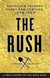 Front cover for the book The Rush: America's Fevered Quest for Fortune, 1848-1853 by Edward Dolnick