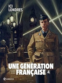 jaquette livre Une génération française T04 - Ici Londres