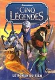 Les Cinq Légendes : Le roman du film