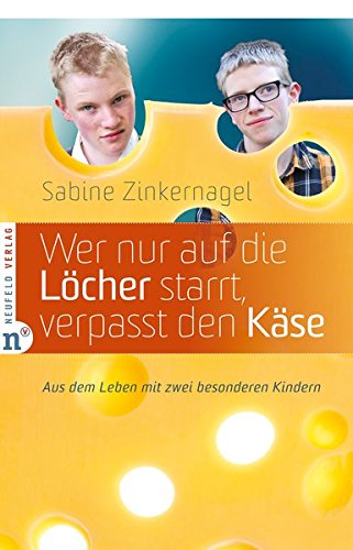 Download Wer nur auf die Löcher starrt, verpasst den Käse: Aus dem Leben mit zwei besonderen Kindern Download Wer nur auf die Löcher starrt, verpasst den Käse: Aus dem Leben mit zwei besonderen Kindern