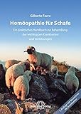 Homöopathie für Schafe: Ein praktisches Handbuch zur Behandlung der wichtigsten Krankheiten und Verletztungen by