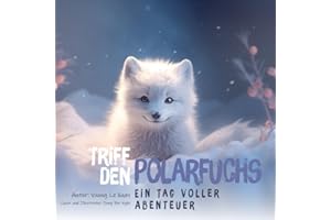 Triff den Polarfuchs: Ein Tag voller Abenteuer (Original: Meet Arctic Fox: A Day's Journey).: Ein Buch, das Kindern hilft, etwas über Tiere zu ... Wombat... (Meet [animal]: a day's journey)