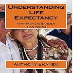 Understanding Life Expectancy: Why Men Die Earlier Than Women