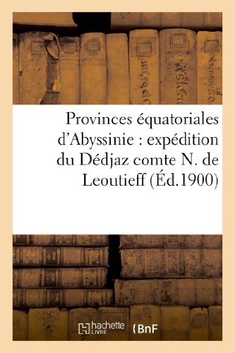 Provinces équatoriales d'Abyssinie : expédition du Dédjaz comte N. de Leoutieff