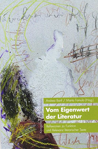 Vom Eigenwert der Literatur: Reflexionen zu Funktion und Relevanz literarischer Texte