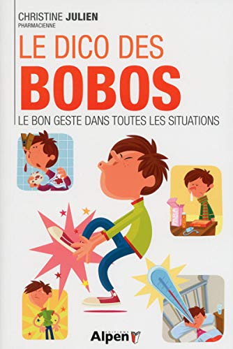 Download Le Dico des bobos. Le bon geste dans toutes les situations Download Le Dico des bobos. Le bon geste dans toutes les situations