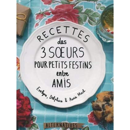 Recettes des 3 sœurs pour petits festins entre amis
